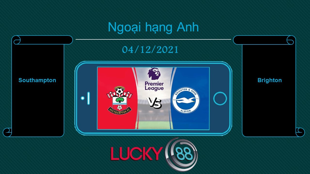 LUCKY88 Southampton vs Brighton , Tip bóng đá miễn phí ngày 04/12/2021