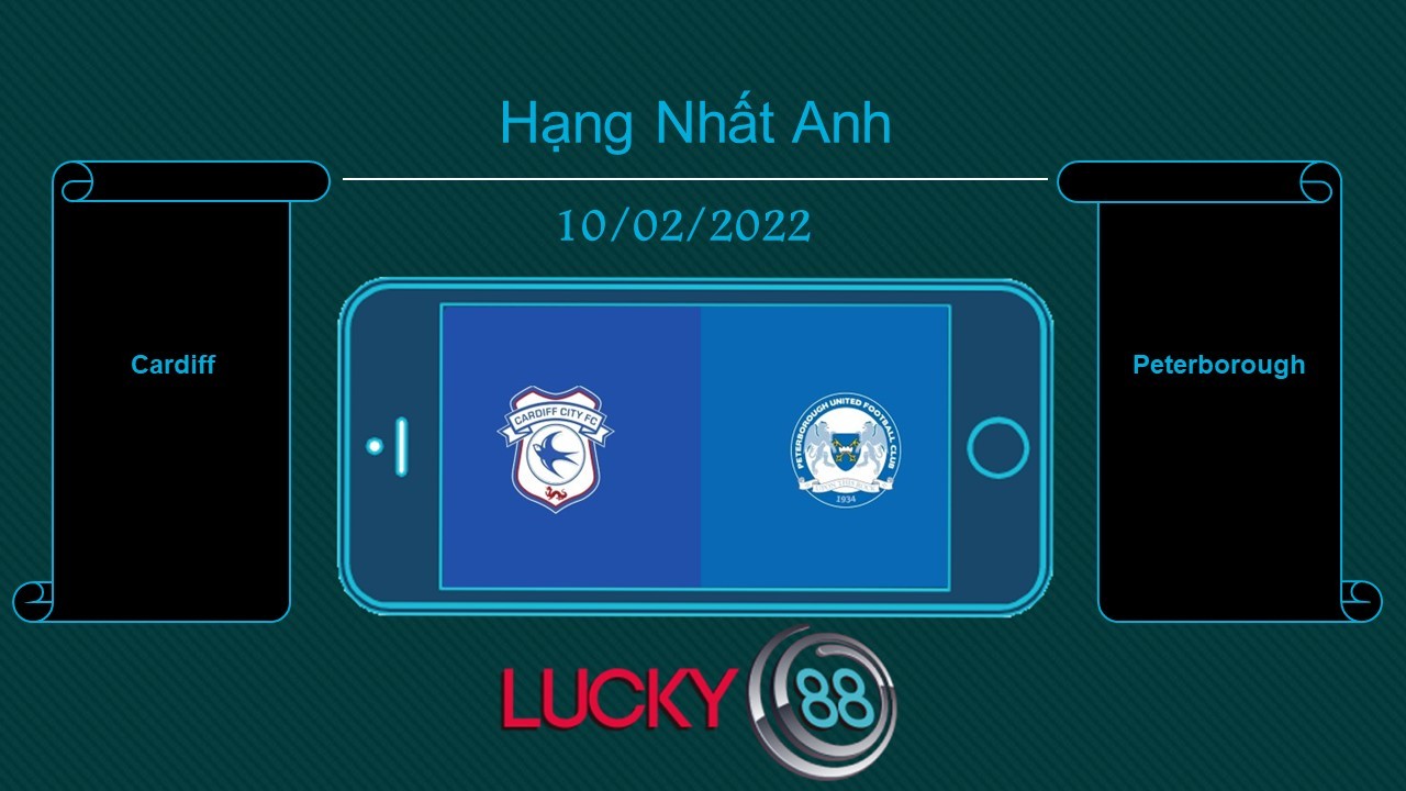 LUCKY88 Cardiff vs Peterborough , Tip bóng đá miễn phí ngày 10/02/2022