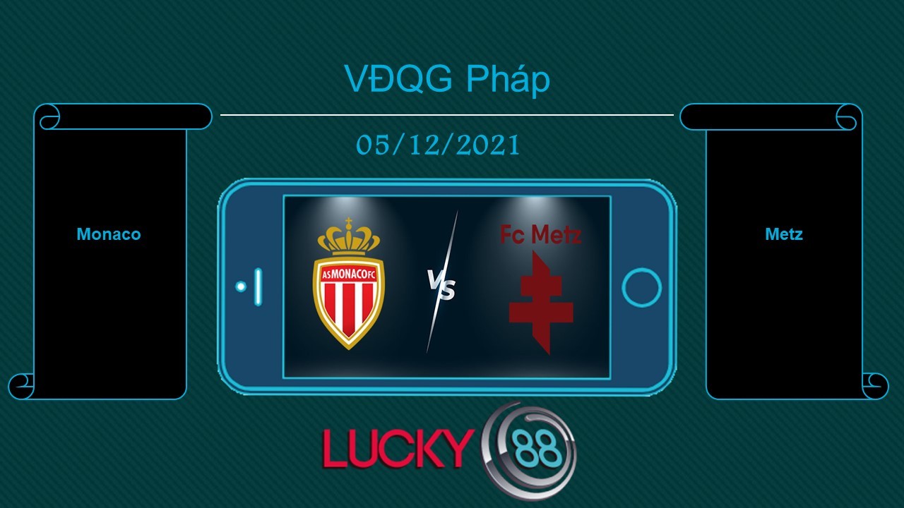 LUCKY88 Monaco vs Metz , Tip bóng đá miễn phí ngày 05/12/2021