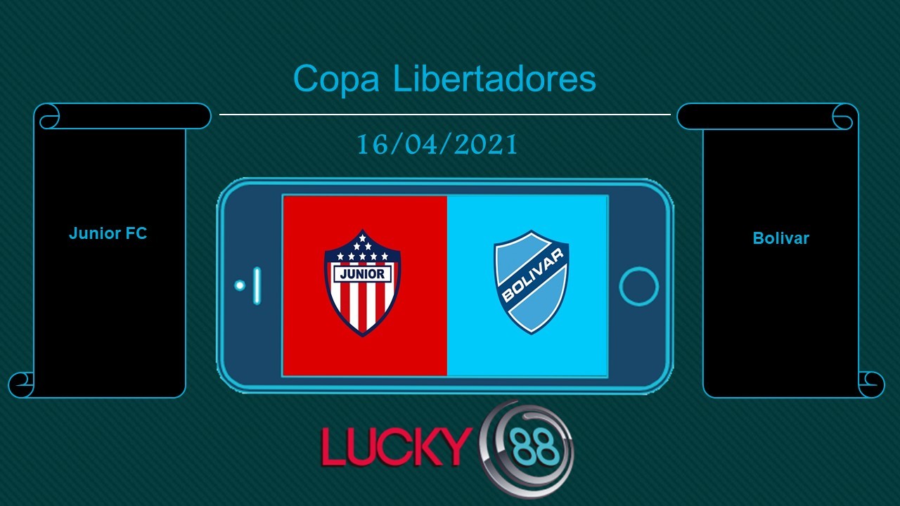 LUCKY88 Junior FC vs Bolivar , Tip bóng đá miễn phí ngày 16/04/2021