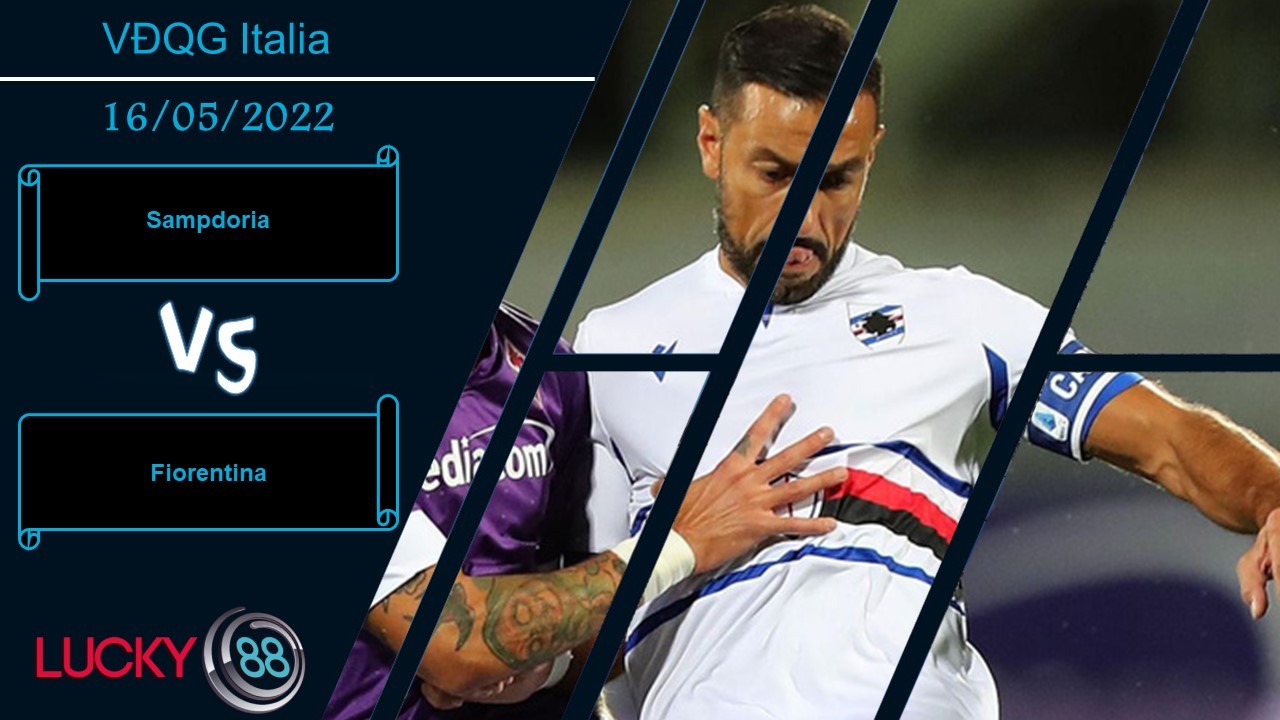 LUCKY88 Sampdoria vs Fiorentina  ,  Nhận định bóng đá 16/05/2022,  Thắng lợi nhọc nhằn