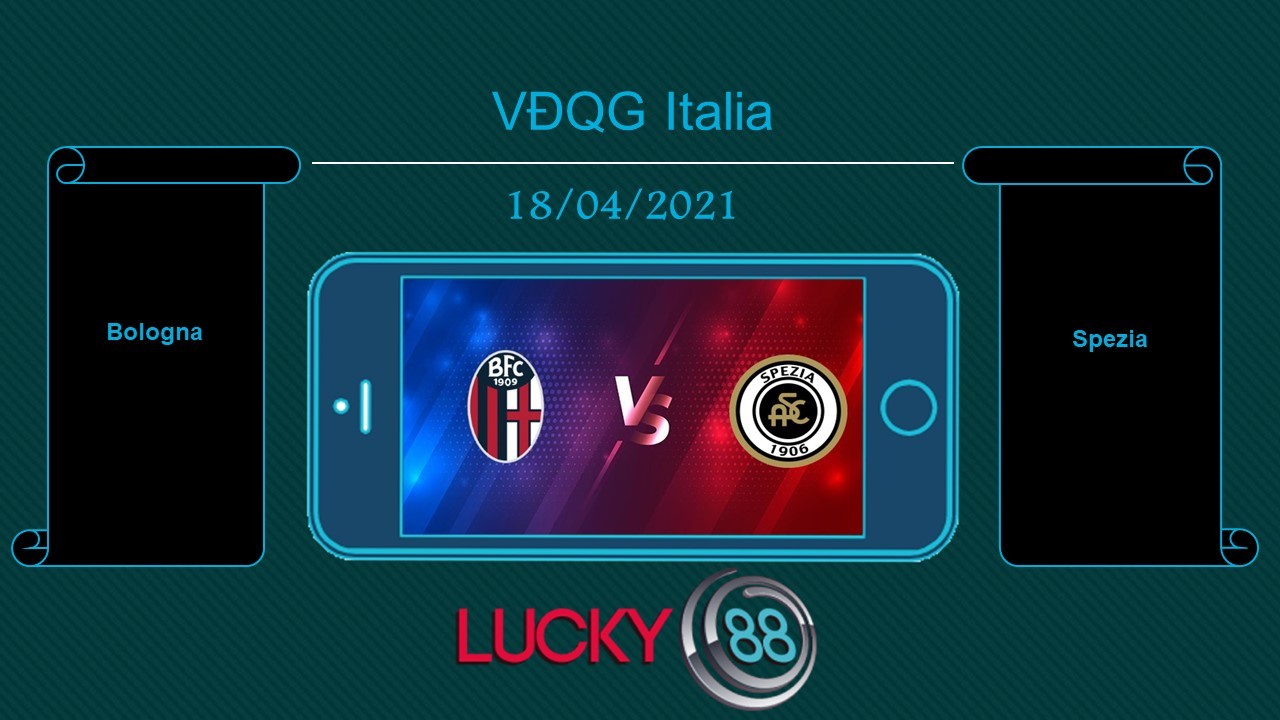 LUCKY88 Bologna vs Spezia  , Tip bóng đá miễn phí ngày 18/04/2021