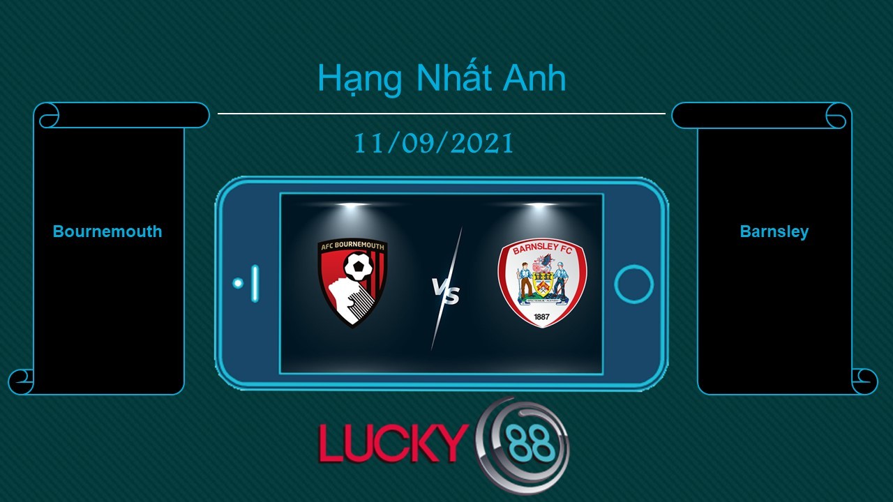 LUCKY88 Bournemouth vs Barnsley , Tip bóng đá miễn phí ngày 11/09/2021