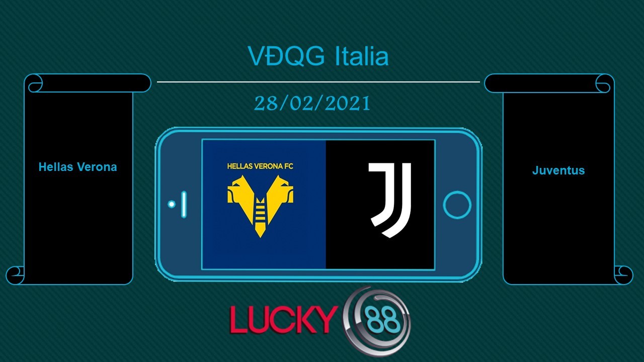LUCKY88 Hellas Verona vs Juventus , Tip bóng đá miễn phí ngày 28/02/2021