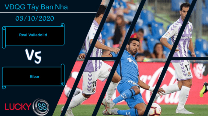 LUCKY88 Real Valladolid vs Eibar , Nhận định bóng đá 03/10/2020, Chuẩn bị đón tiếp