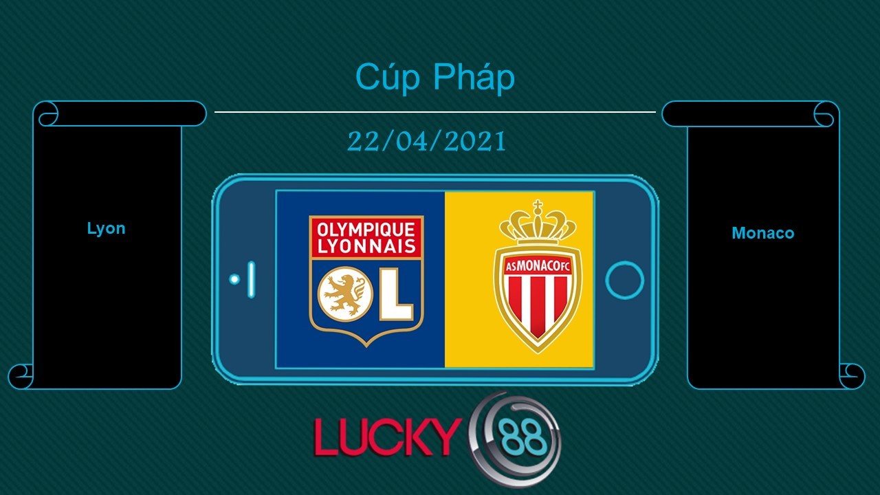 LUCKY88 Lyon vs Monaco , Tip bóng đá miễn phí ngày 22/04/2021