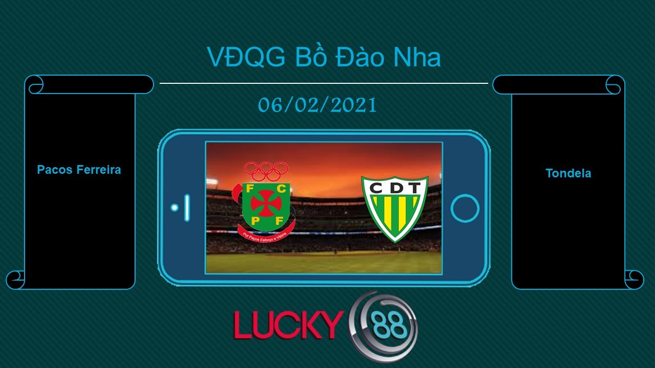 LUCKY88 Pacos Ferreira vs Tondela , Tip bóng đá miễn phí ngày 06/02/2021