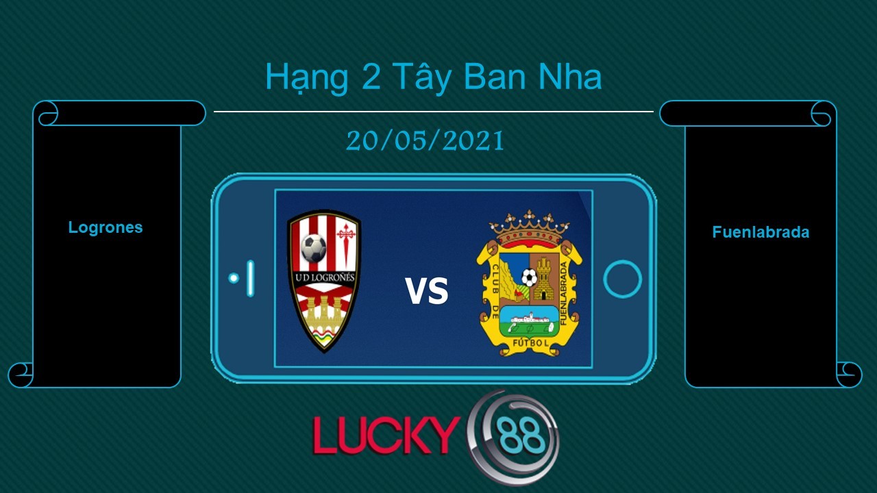 LUCKY88 Logrones vs Fuenlabrada , Tip bóng đá miễn phí ngày 20/05/2021