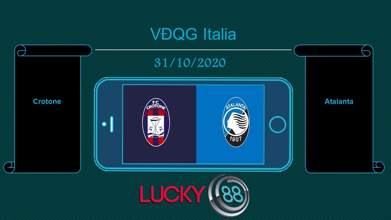 LUCKY88 Crotone vs Atalanta , Tip bóng đá miễn phí ngày 31/10/2020
