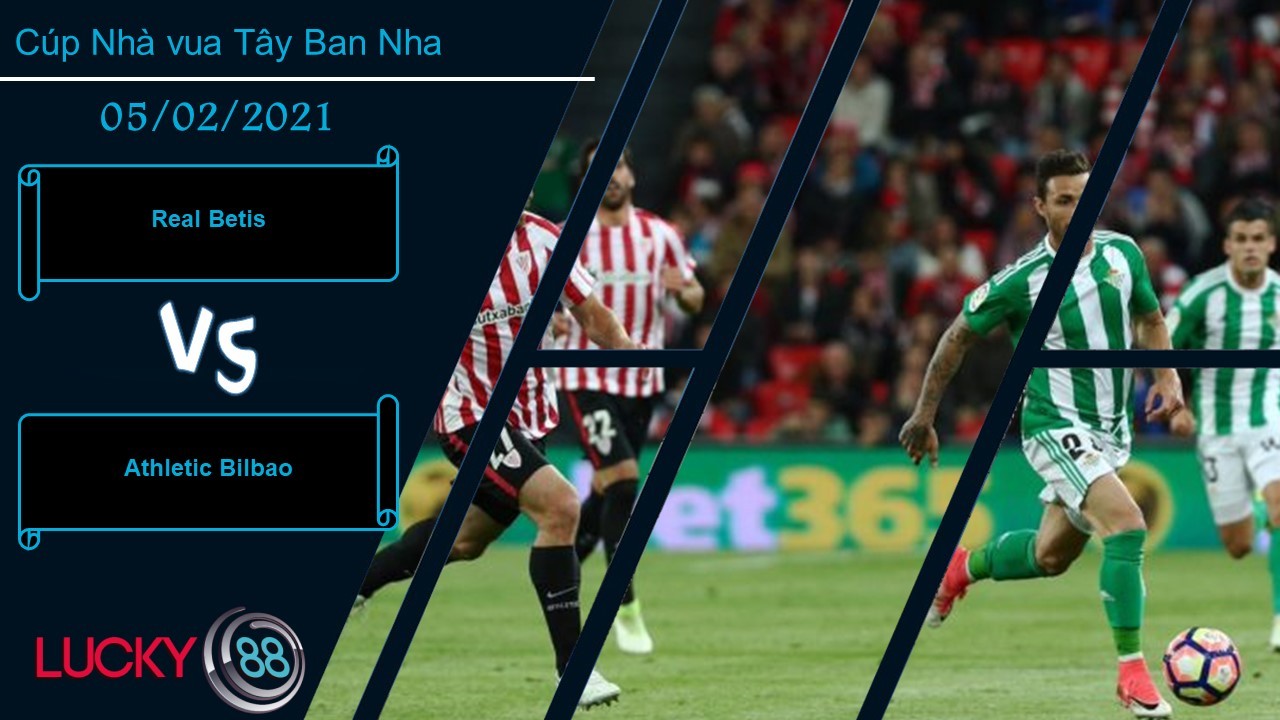 LUCKY88 Real Betis vs Athletic Bilbao ,  Nhận định bóng đá 05/02/2021,  Ngang sức ngang tài