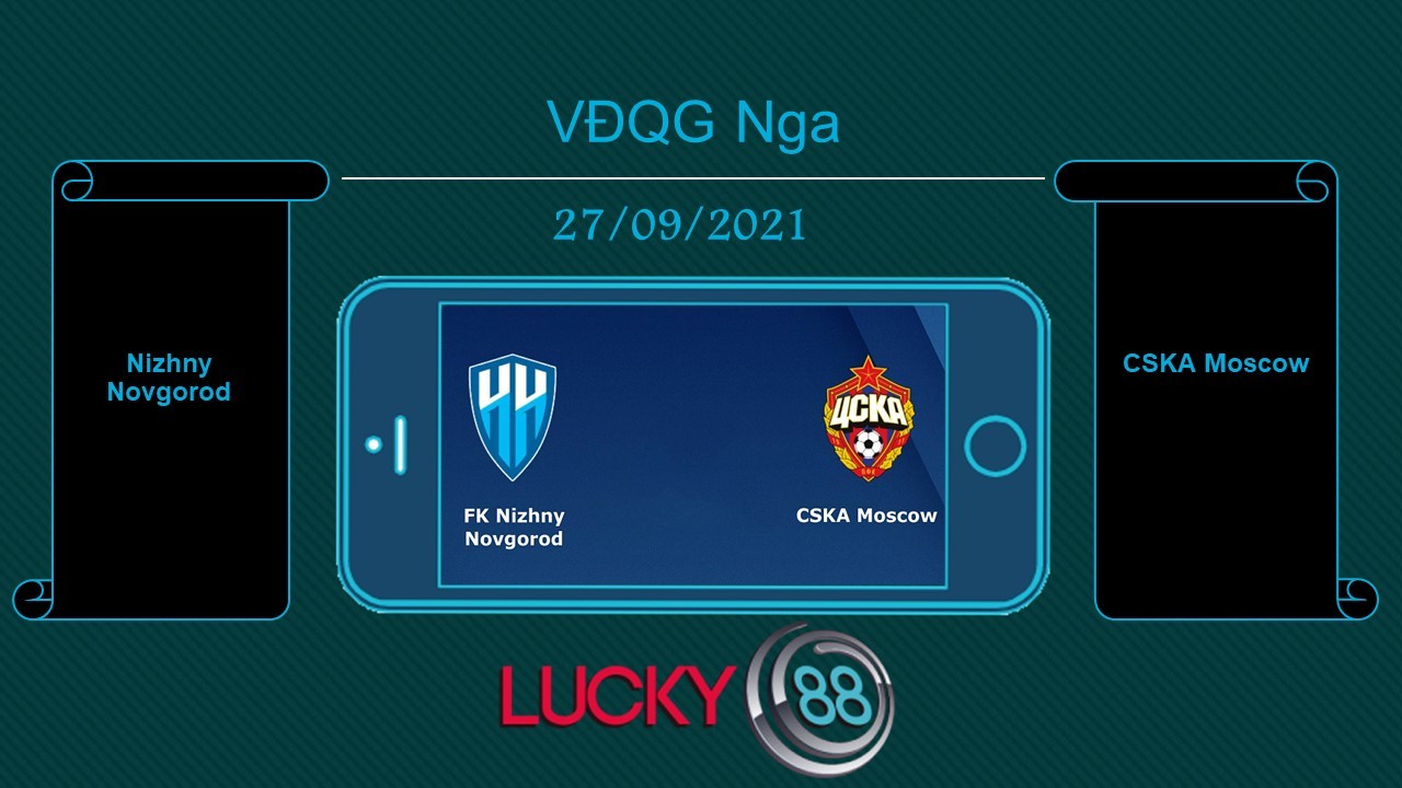 LUCKY88 Nizhny Novgorod vs CSKA Moscow , Tip bóng đá miễn phí ngày 27/09/2021