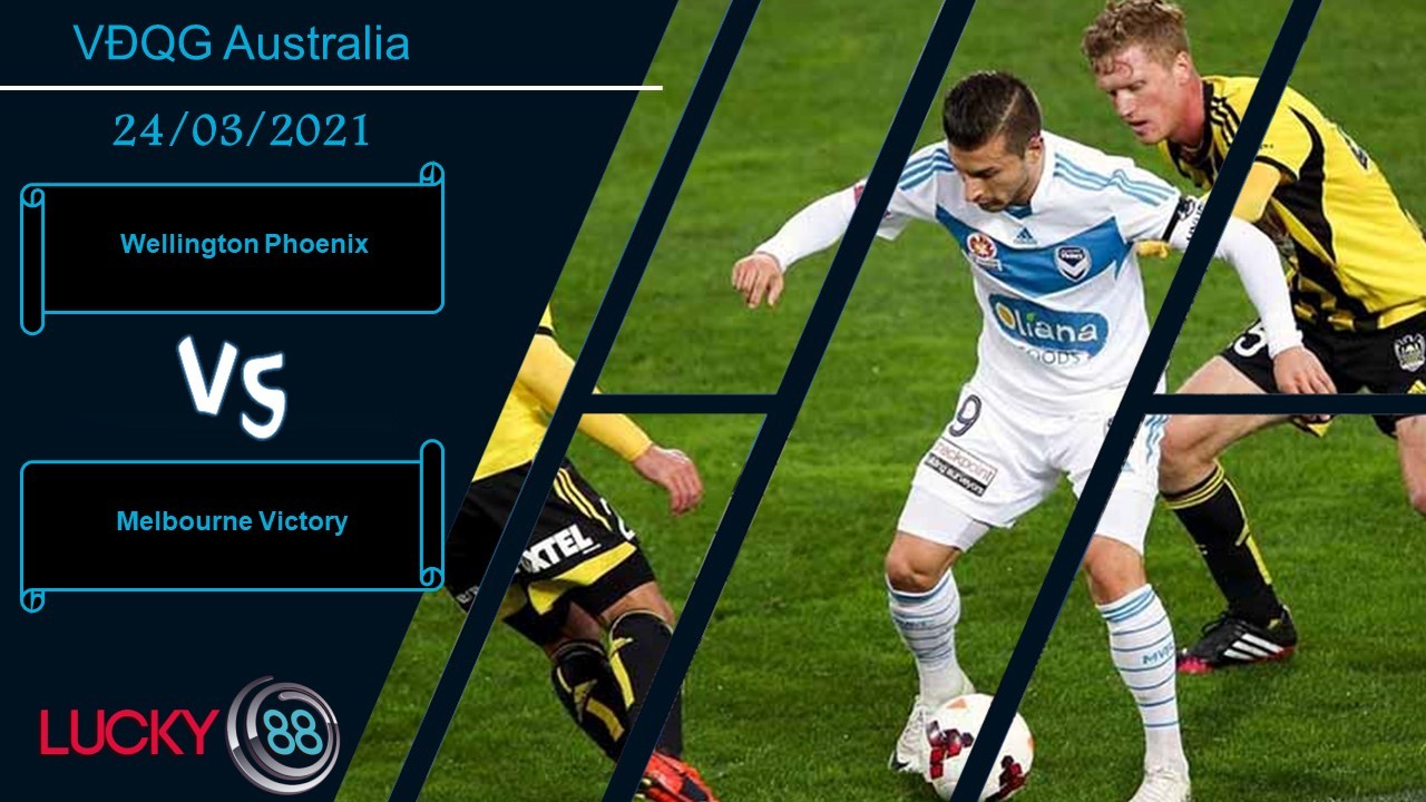 LUCKY88 Wellington Phoenix vs Melbourne Victory , Nhận định bóng đá 24/03/2021, Làm tình làm tội