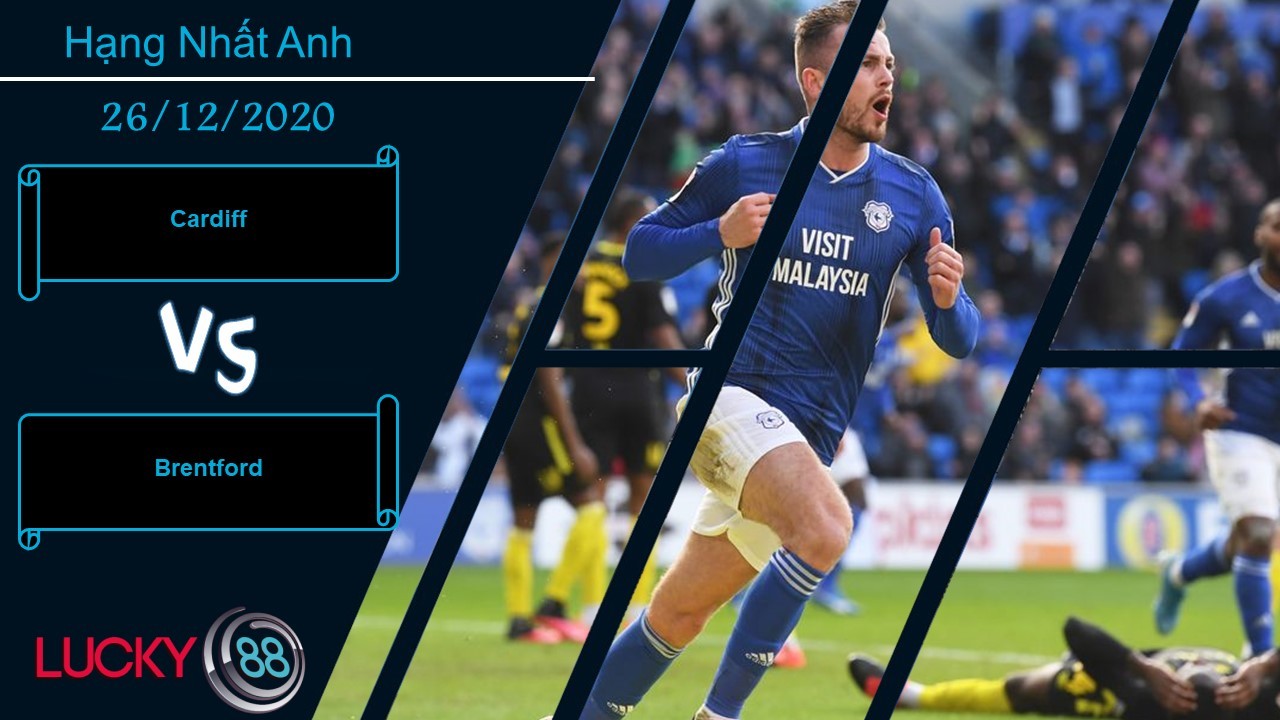 LUCKY88 Cardiff vs Brentford , Nhận định bóng đá 26/12/2020, Khó khăn chưa buông tha