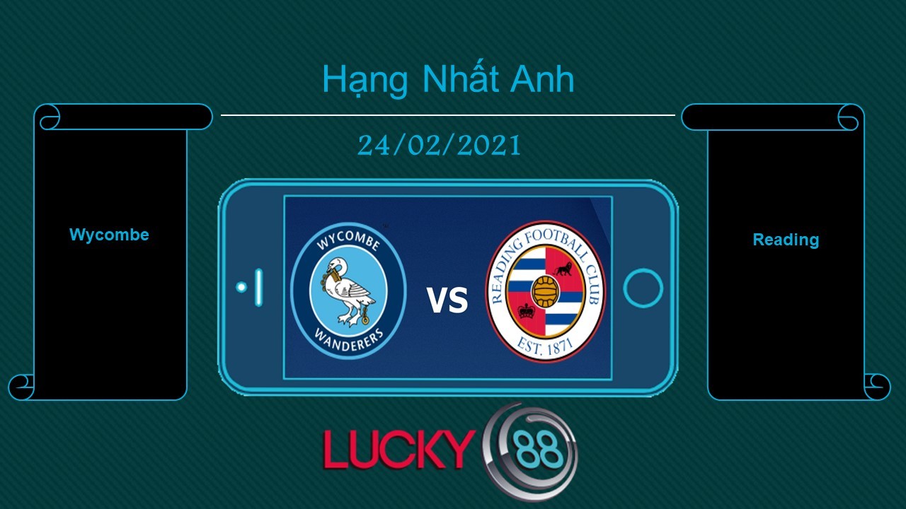 LUCKY88 Wycombe vs Reading , Tip bóng đá miễn phí ngày 24/02/2021