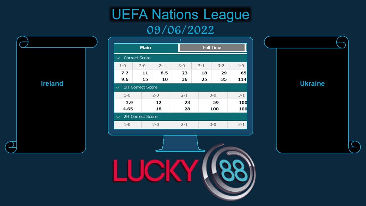LUCKY88 Ireland vs Ukraine , Soi kèo bóng đá hôm nay 09/06/2022, UEFA Nations League