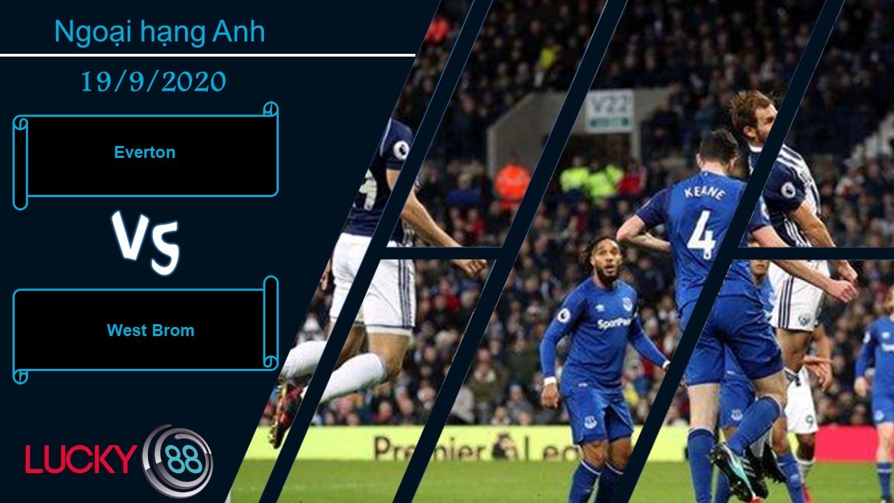 LUCKY88 Everton vs West Brom , Nhận định bóng đá 19/09/2020, Cơ hội đã đến