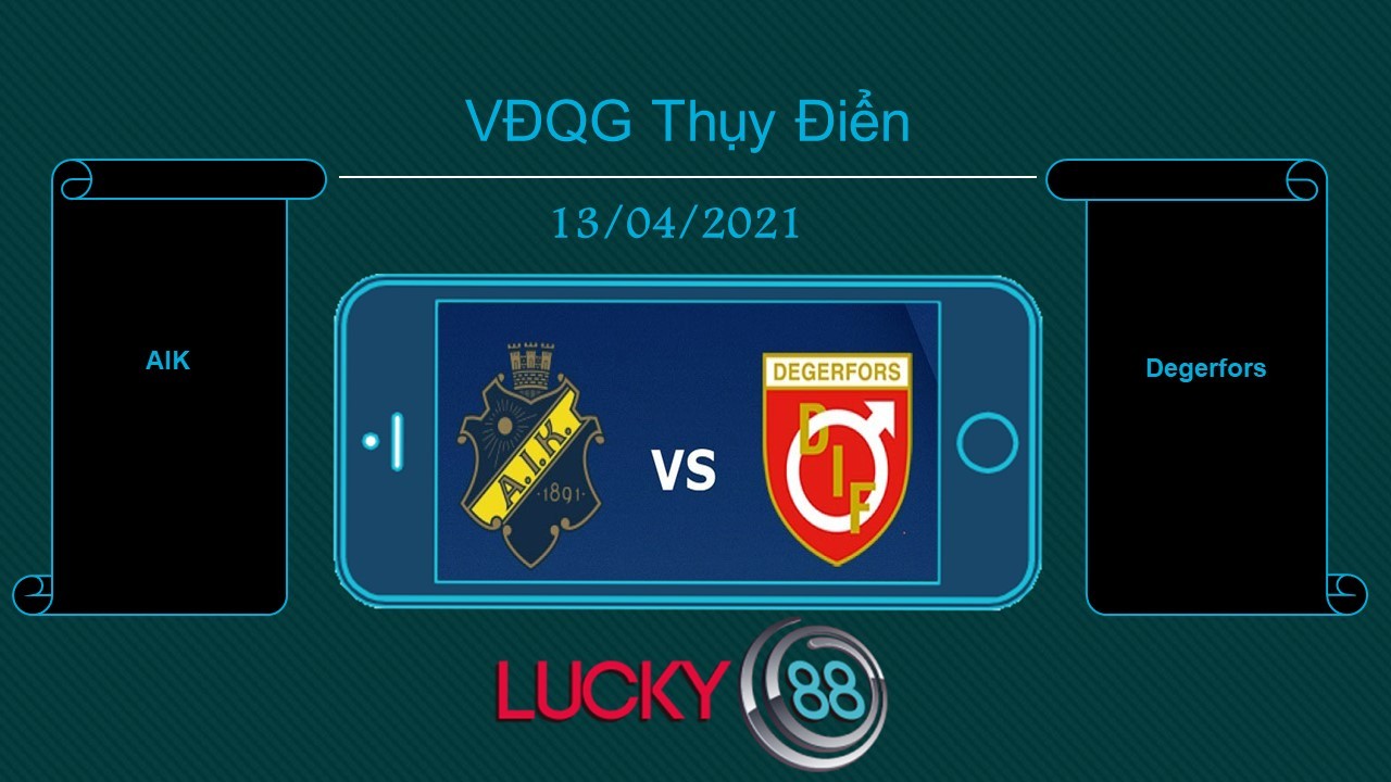 LUCKY88 AIK vs Degerfors , Tip bóng đá miễn phí ngày 13/04/2021