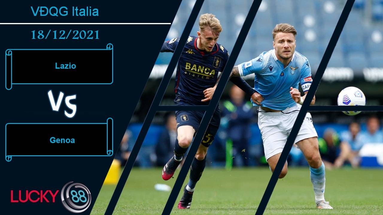 LUCKY88 Lazio vs Genoa, Nhận định bóng đá 18/12/2021, Trận cầu bùng nổ