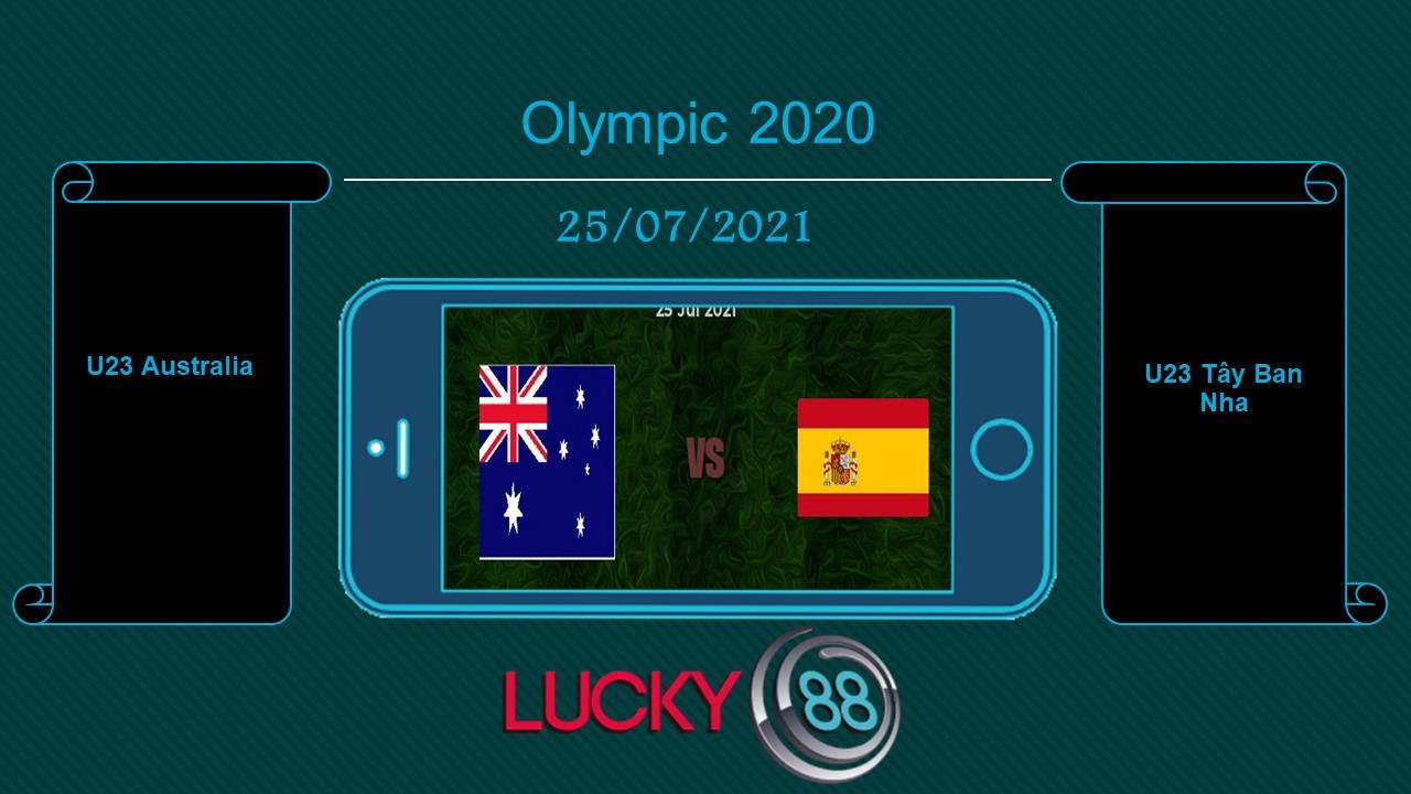 LUCKY88 U23 Australia vs U23 Tây Ban Nha , Tip bóng đá miễn phí ngày 25/07/2021