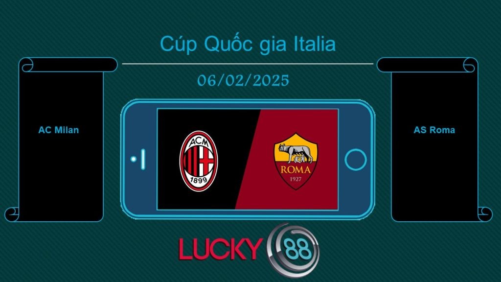 LUCKY88 AC Milan vs AS Roma, Tip bóng đá miễn phí ngày 06/02/2025