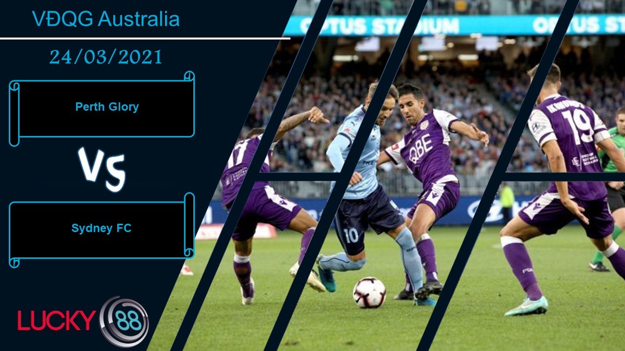 LUCKY88 Perth Glory vs Sydney FC , Nhận định bóng đá 24/03/2021, Hàng thủ tệ hại