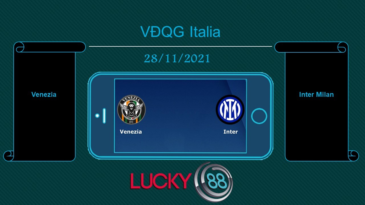 LUCKY88 Venezia vs Inter Milan , Tip bóng đá miễn phí ngày 28/11/2021