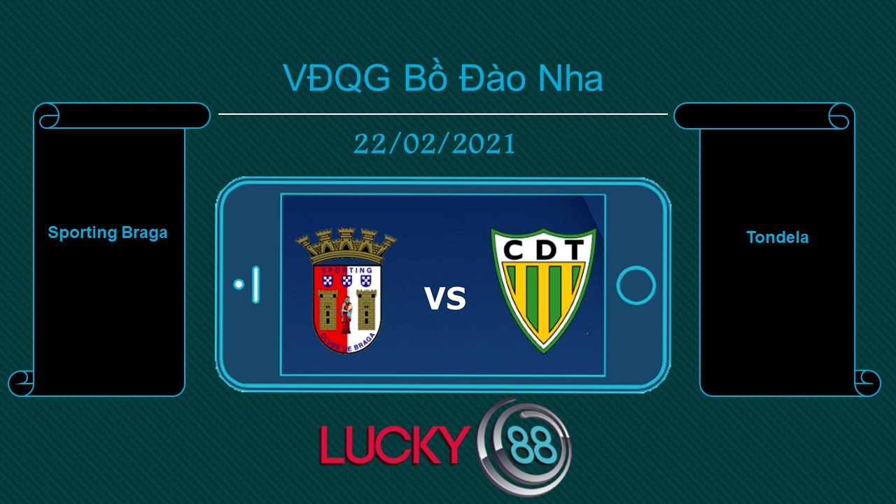 LUCKY88 Sporting Braga vs Tondela , Tip bóng đá miễn phí ngày 22/02/2021