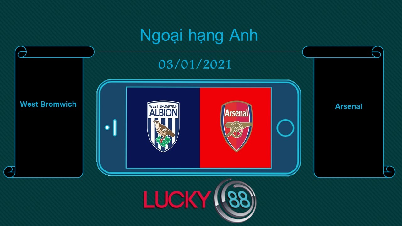 LUCKY88 West Bromwich vs Arsenal , Tip bóng đá miễn phí ngày 03/01/2021