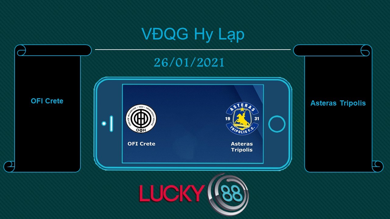 LUCKY88 OFI Crete vs Asteras Tripolis, Tip bóng đá miễn phí ngày 26/01/2021