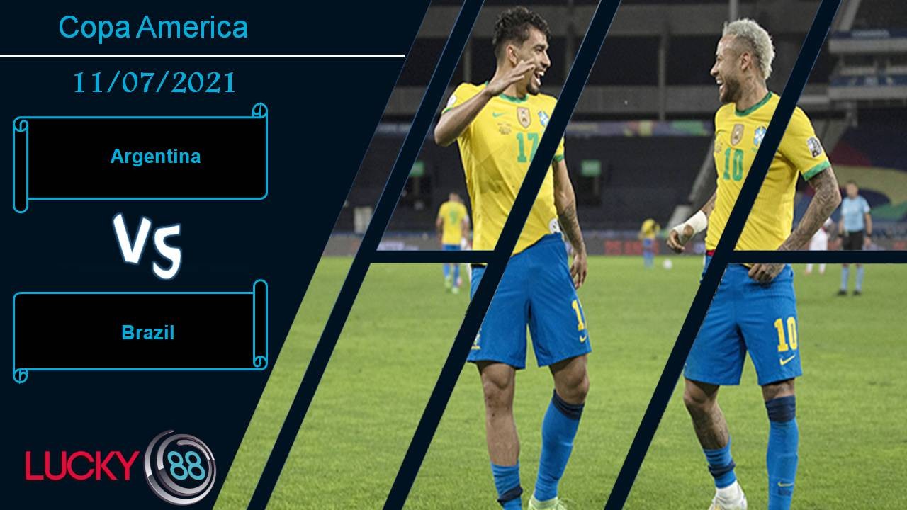 LUCKY88 Argentina vs Brazil, Nhận định bóng đá 11/07/2021, Vũ công Samba nhảy múa