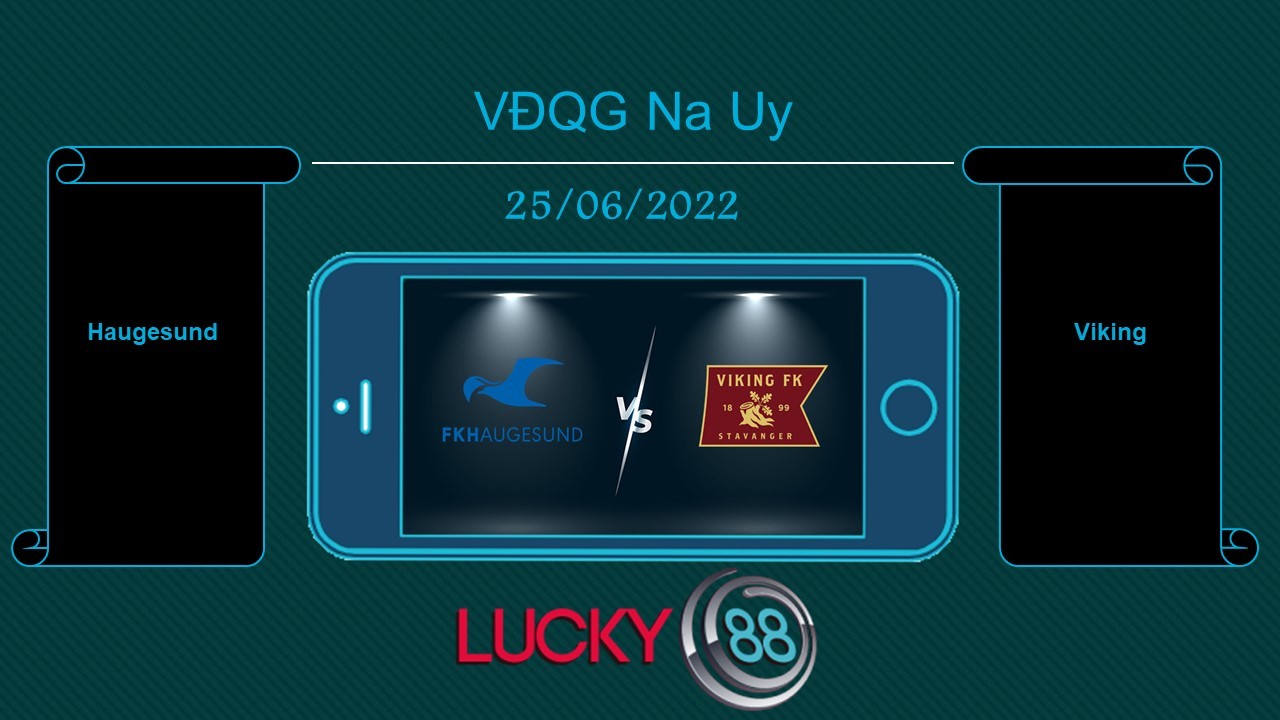 LUCKY88 Haugesund vs Viking, Tip bóng đá miễn phí ngày 25/06/2022