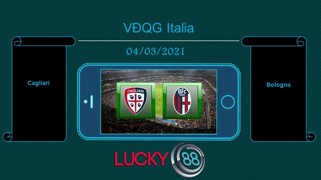 LUCKY88 Cagliari vs Bologna , Tip bóng đá miễn phí ngày 04/03/2021