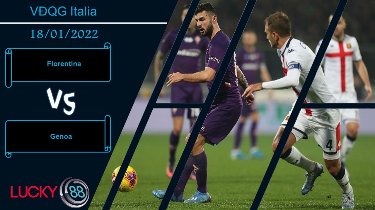 LUCKY88 Fiorentina vs Genoa,  Nhận định bóng đá 18/01/2022, Bám đuổi top 4