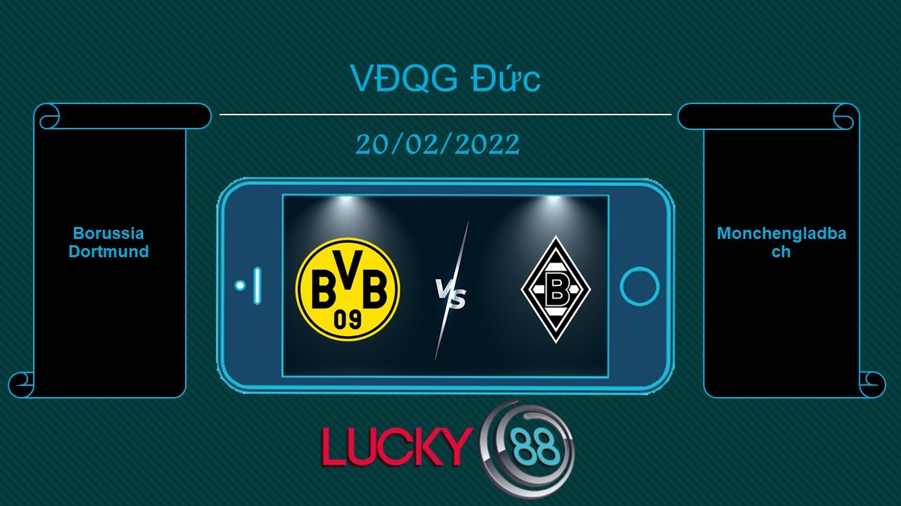 LUCKY88 Borussia Dortmund vs Monchengladbach , Tip bóng đá miễn phí ngày 20/02/2022