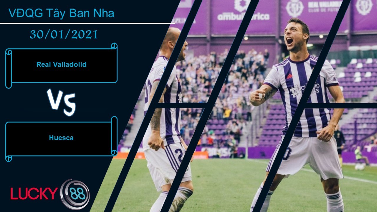 LUCKY88 Real Valladolid vs Huesca , Nhận định bóng đá 30/01/2021, Cố gắng vùng vẫy