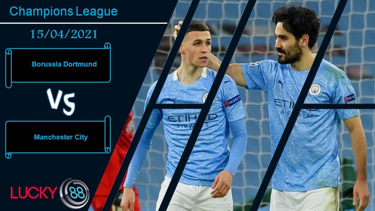 LUCKY88 Borussia Dortmund vs Manchester City, Nhận định bóng đá 15/04/2021, Khó giật vé của Pep
