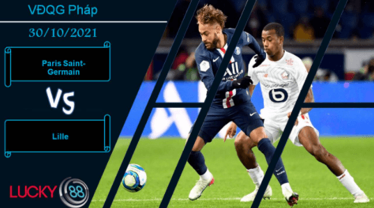 LUCKY88 Paris Saint-Germain vs Lille, Nhận định bóng đá 30/10/2021, Hạ bệ tân vương