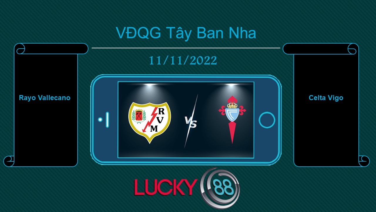 LUCKY88 Rayo Vallecano vs Celta Vigo, Tip bóng đá miễn phí ngày 11/11/2022