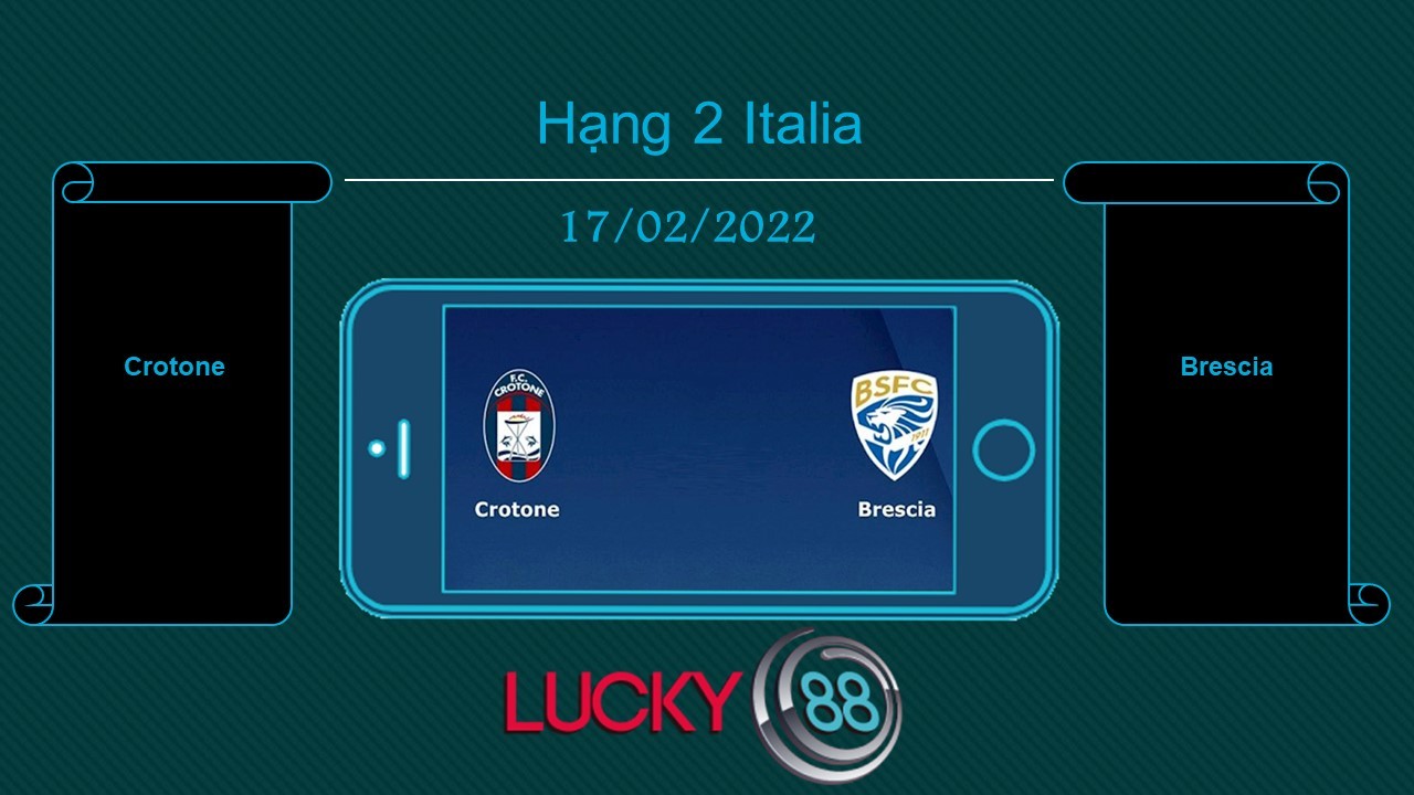 LUCKY88 Crotone vs Brescia  , Tip bóng đá miễn phí ngày 17/02/2022