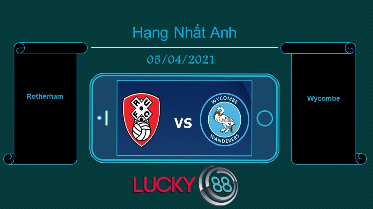 LUCKY88 Rotherham vs Wycombe , Tip bóng đá miễn phí ngày 05/04/2021