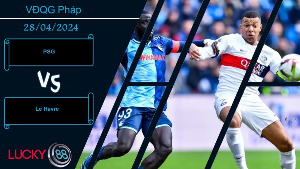 LUCKY88 PSG vs Le Havre,  Nhận định bóng đá 28/04/2024, Chênh lệch đẳng cấp