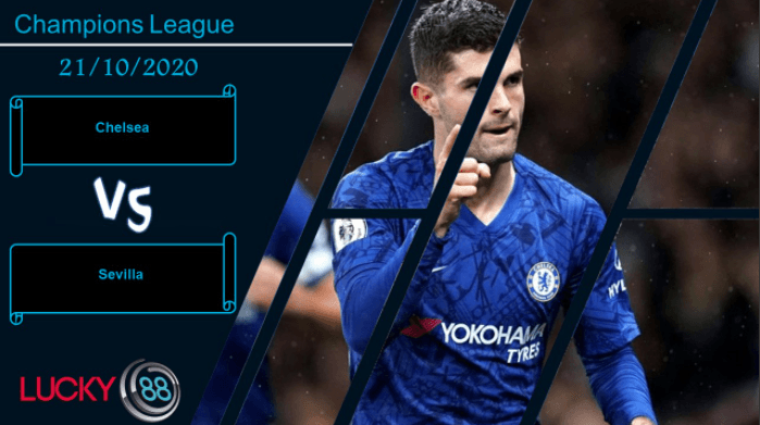 LUCKY88 Chelsea vs Sevilla ,  Nhận định bóng đá 21/10/2020,  Màn phân tranh
