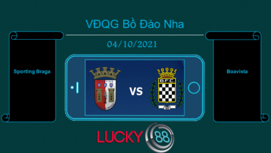 LUCKY88 Sporting Braga vs Boavista , Tip bóng đá miễn phí ngày 04/10/2021