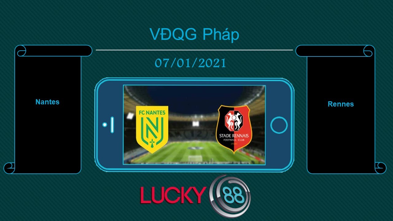 LUCKY88 Nantes vs Rennes , Tip bóng đá miễn phí ngày 07/01/2021