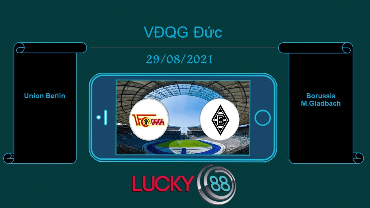 LUCKY88 Union Berlin vs Borussia M.Gladbach , Tip bóng đá miễn phí ngày 29/08/2021