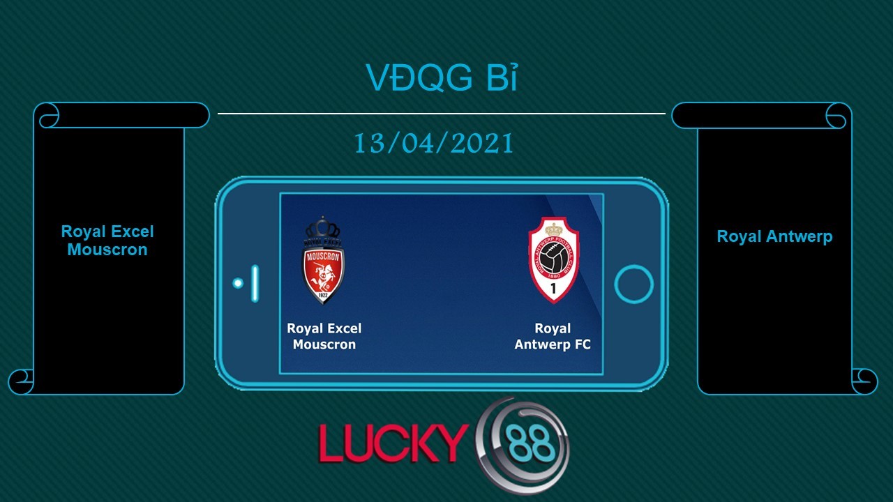 LUCKY88 Royal Excel Mouscron vs Royal Antwerp , Tip bóng đá miễn phí ngày 13/04/2021