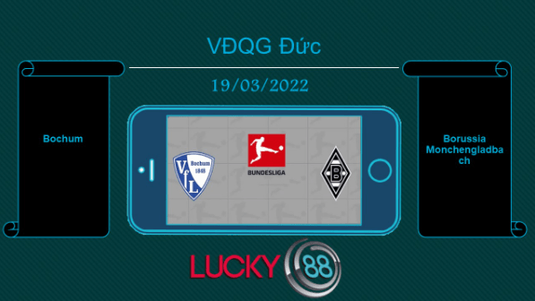 LUCKY88 Bochum vs Borussia Monchengladbach  , Tip bóng đá miễn phí ngày 19/03/2022