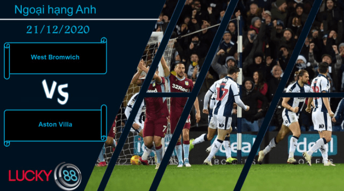 LUCKY88 West Bromwich vs Aston Villa , Nhận định bóng đá 21/12/2020, Cần thêm thời gian