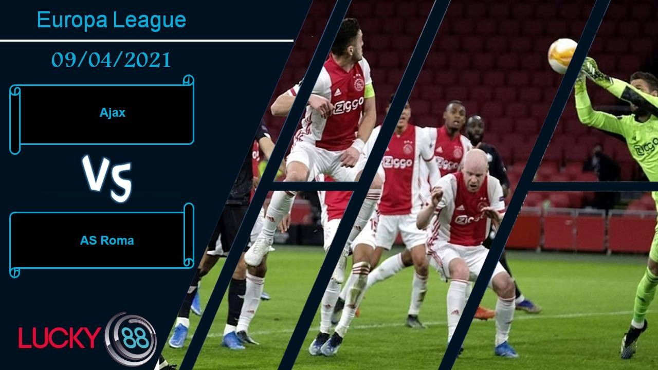 LUCKY88 Ajax vs AS Roma, Nhận định bóng đá 09/04/2021, Chủ nhà áp đảo
