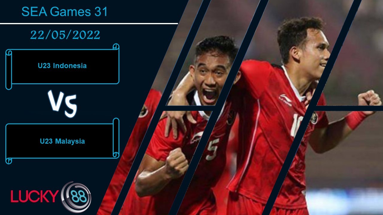 LUCKY88 U23 Indonesia vs U23 Malaysia ,   Nhận định bóng đá 22/05/2022,  Vớt vát thành tích